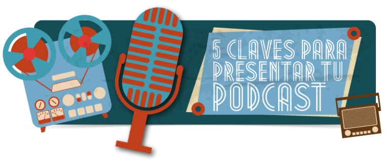 5 claves para presentar tu postcast