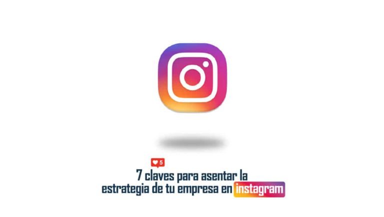 7-claves-la-estrategia-empresa-instagram