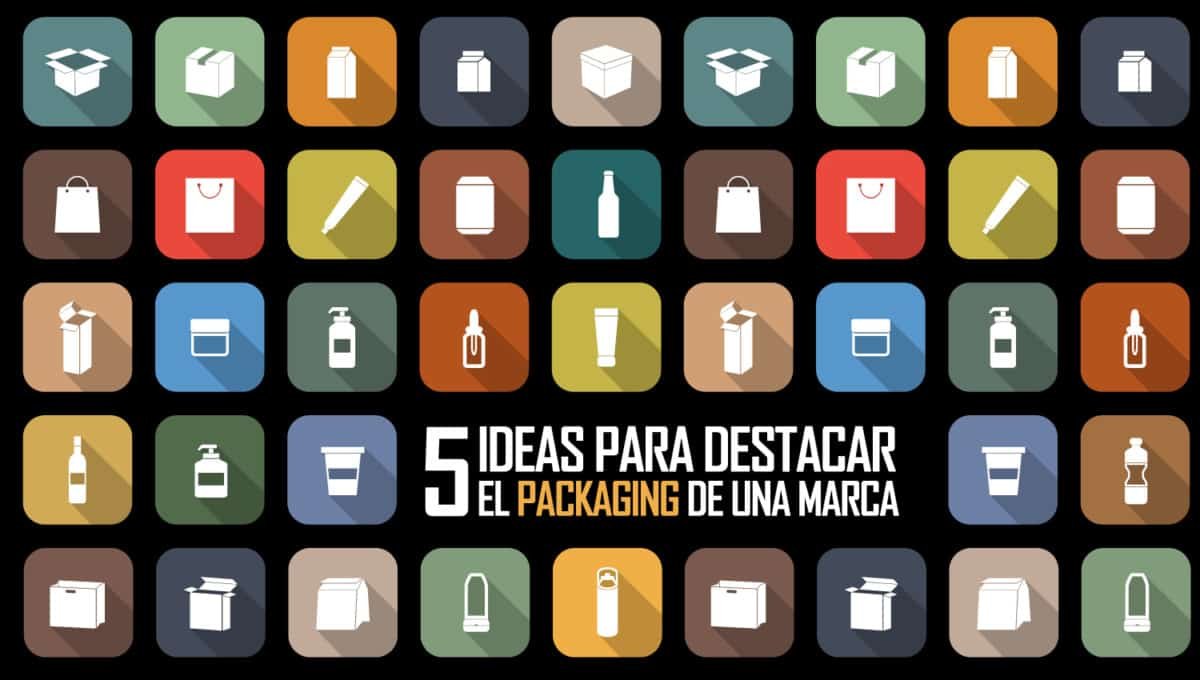 5 ideas para destacar el packaging de una marca