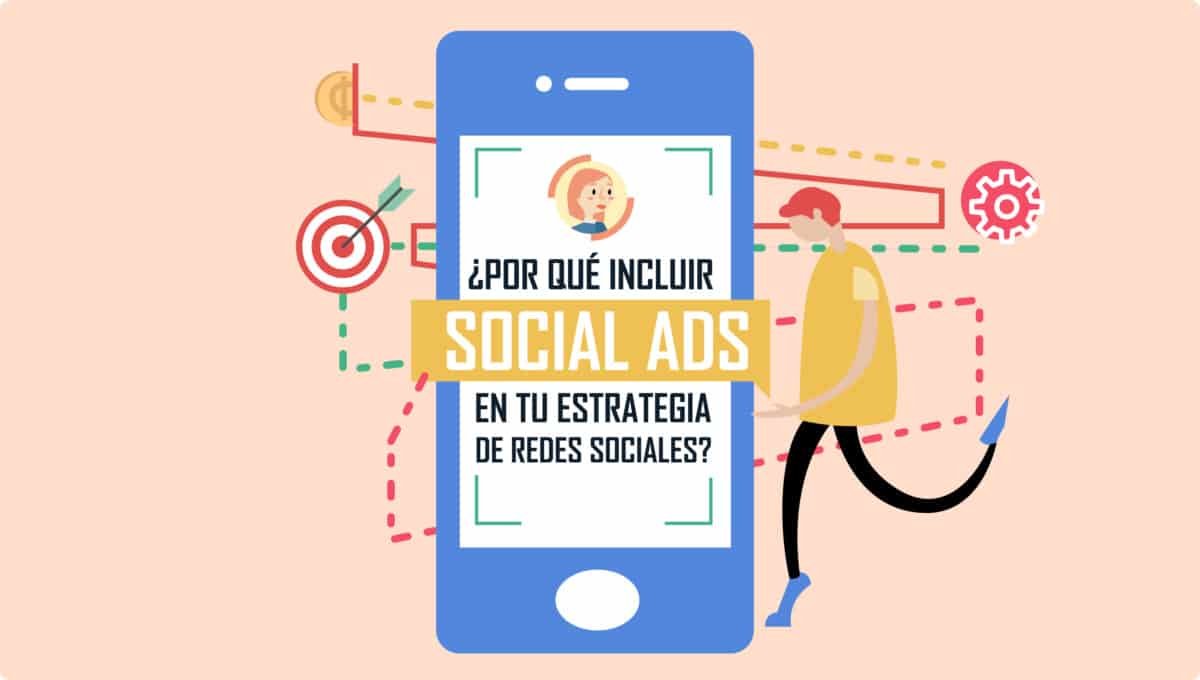 ¿Por qué incluir Social Ads en tu estrategia de redes sociales?