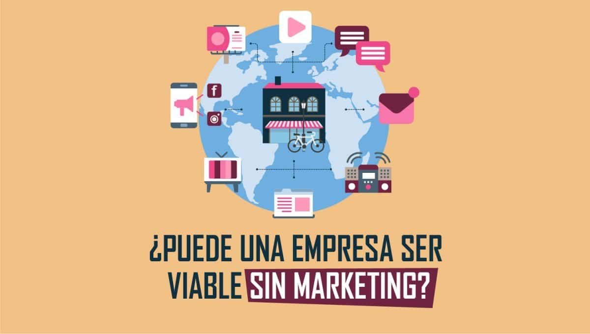 ¿Puede una empresa ser viable sin marketing?